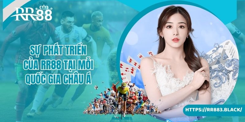 Sự phát triển của RR88 tại mỗi quốc gia châu Á